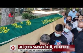 Ali Çetin Sarayköylü, son yolculuğuna uğurlandı